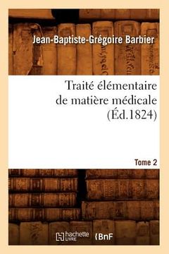 portada Traité Élémentaire de Matière Médicale. Tome 2 (Éd.1824) (en Francés)