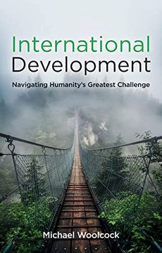 portada International Development: Navigating Humanity's Greatest Challenge (in English)