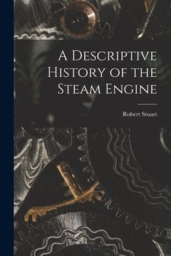 portada A Descriptive History of the Steam Engine