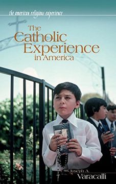 portada The Catholic Experience in America (The American Religious Experience) (en Inglés)