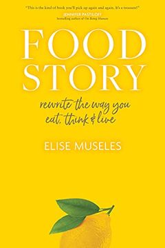 portada Food Story: Rewrite the way you Eat, Think, and Live (en Inglés)