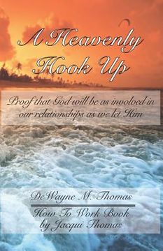 portada A Heavenly Hook Up: Proof that God will be as involved in our relationships as we let Him (in English)