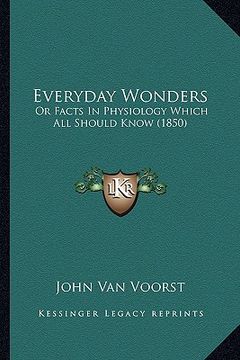 portada everyday wonders: or facts in physiology which all should know (1850)