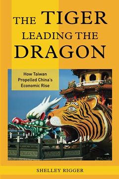 portada The Tiger Leading the Dragon: How Taiwan Propelled China'S Economic Rise (en Inglés)