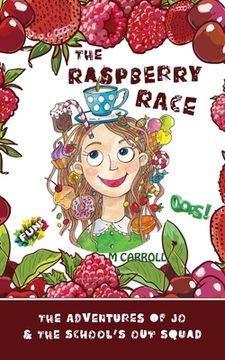 portada The Raspberry Race: The Adventures of Jo & the School's Out Squad (in English)