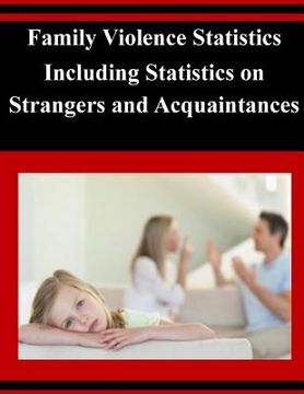 portada Family Violence Statistics Including Statistics on Strangers and Acquaintances
