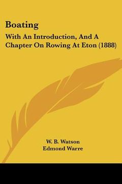portada boating: with an introduction, and a chapter on rowing at eton (1888) (en Inglés)