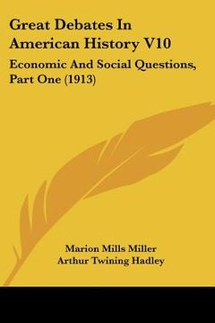 portada great debates in american history v10: economic and social questions, part one (1913) (in English)
