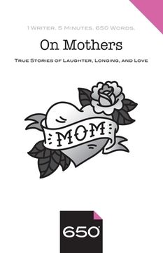 portada On Mothers: True Stories of Laughter, Longing, and Love (en Inglés)