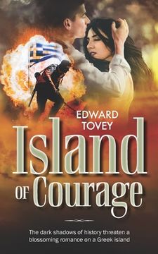 portada Island of Courage: The dark shadows of history threaten a blossoming romance on a Greek island (en Inglés)
