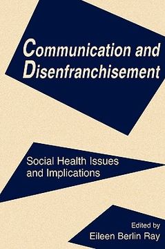 portada communication and disenfranchisement: social health issues and implications (en Inglés)
