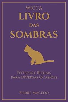 portada Wicca - Livro das Sombras: Feitiços e Rituais Para Diversas Ocasiões (in Portuguese)