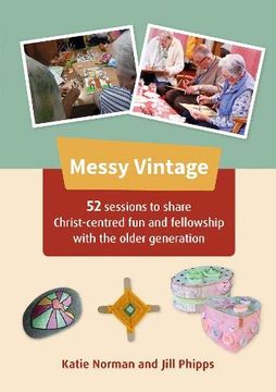 portada Messy Vintage: 52 Sessions to Share Christ-Centred fun and Fellowship With the Older Generation (en Inglés)