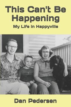 portada This Can't Be Happening: My Life in Happyville (en Inglés)