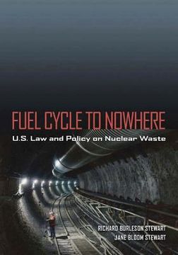 portada Fuel Cycle to Nowhere: U.S. Law and Policy on Nuclear Waste 