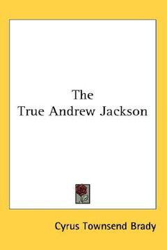 portada the true andrew jackson (en Inglés)