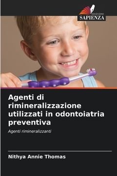 portada Agenti di rimineralizzazione utilizzati in odontoiatria preventiva (in Italian)