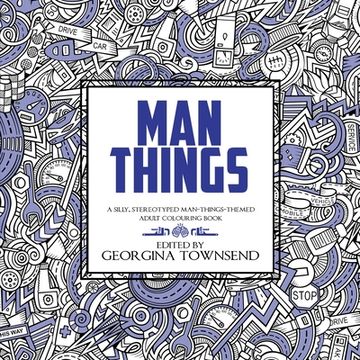 portada Man Things: A Silly, Stereotyped Man-Things-Themed Book: For everyone - because we all love dinosaurs and tools! (en Inglés)