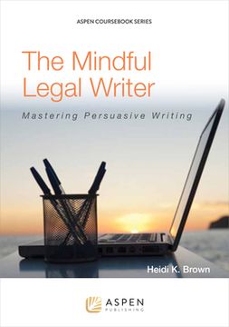portada The Mindful Legal Writer: Mastering Persuasive Writing (en Inglés)