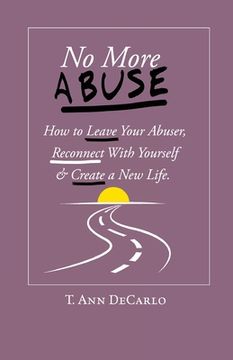 portada No More Abuse: How To Leave Your Abuser, Reconnect with Yourself & Create a New Life (en Inglés)