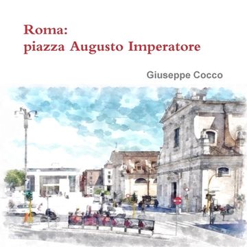 portada Roma: Piazza Augusto Imperatore (en Italiano)