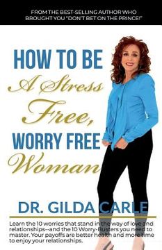 portada How to Be a Stress Free, Worry Free Woman (en Inglés)