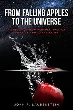 portada From Falling Apples to the Universe: A Guide for new Perspectives on Gravity and Gravitation (in English)