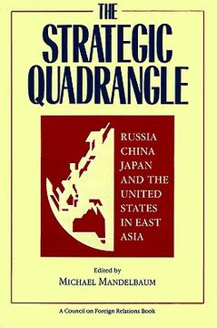 portada the strategic quadrangle: russia, china, japan, and the united states in east asia