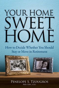 portada Your Home Sweet Home: How to Decide Whether you Should Stay or Move in Retirement (en Inglés)