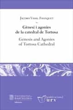 portada Genesi i Agonies de la Catedral de Tortosa (en Catalán, Inglés)