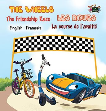portada The Wheels: The Friendship Race Les Roues: La course de l'amitié  : English French Bilingual Edition (English French Bilingual Collection)