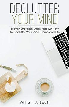 portada Declutter Your Mind: Proven Strategies and Steps on how to Declutter Your Mind, Home and Life (in English)