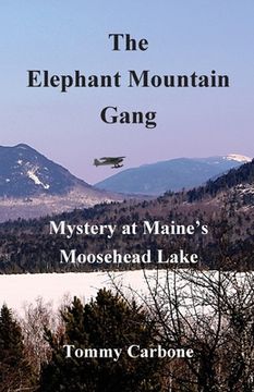 portada The Elephant Mountain Gang - Mystery at Maine's Moosehead Lake (en Inglés)