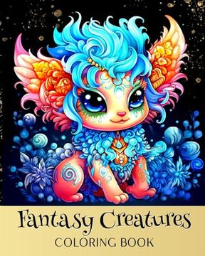 portada Fantasy Creatures Coloring Book: Fantasy Coloring Pages with Cute Mystical and Mythical Creatures (in English)