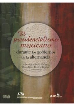 Libro El Presidencialismo Mexicano Durante Los Gobiernos De La ...