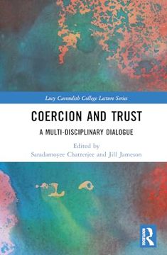 portada Coercion and Trust: A Multi-Disciplinary Dialogue (Lucy Cavendish College Lecture Series) (en Inglés)