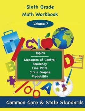 portada Sixth Grade Math Volume 7: Measures of Central Tendency, Line Plots, Circle Graphs, Probability (in English)