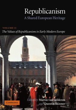 portada Republicanism: Volume 2, the Values of Republicanism in Early Modern Europe Paperback: A Shared European Heritage: Values of Republicanism in EarlyM 2 (Republicanism: A Shared European Heritage) (in English)