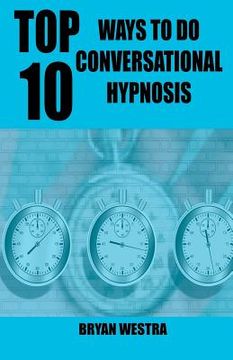 portada Top 10 Ways To Do Conversational Hypnosis (en Inglés)