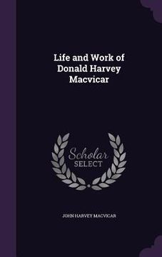 portada Life and Work of Donald Harvey Macvicar