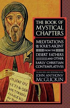 portada The Book of Mystical Chapters: Meditations on the Soul's Ascent, From the Desert Fathers and Other Early Christian Contemplatives 