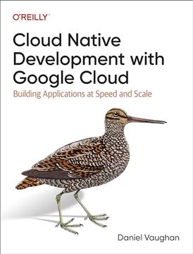 portada Cloud Native Development With Google Cloud: Building Applications at Speed and Scale (en Inglés)