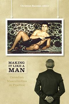 portada Making it Like a Man: Canadian Masculinities in Practice (Cultural Studies) (en Inglés)