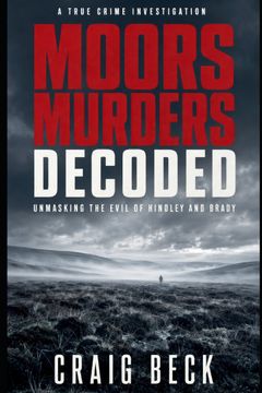 portada Moors Murders Decoded. Unmasking the Evil of Hindley and Brady (en Inglés)