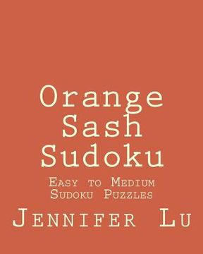 portada Orange Sash Sudoku: Easy to Medium Sudoku Puzzles (en Inglés)