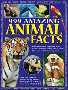 portada 999 amazing animal facts: featuring whales, elephants, bears, wolves, monkeys, turtles, snakes, birds, bees, ants and many, many more (en Inglés)