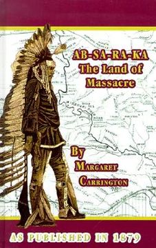 portada ab-sa-ra-ka land of massacre: being the experience of an officer's wife on the plains (en Inglés)