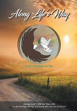 portada Along Life's Way: Living God's Will for Your Life in discovering, valuing, and being who you are in Christ! (en Inglés)