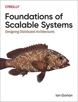 portada Foundations of Scalable Systems: Designing Distributed Architectures (en Inglés)