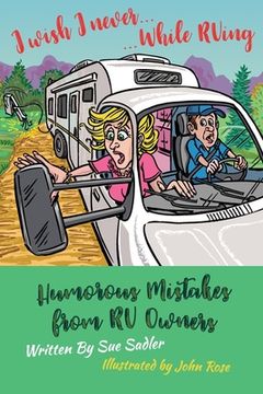 portada I wish I never .... While RVing: Humorous Mistakes from RV Owners